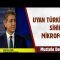 Mustafa Demir Uyan Türkiye Programında “Sihirli Mikrofon” u değerlendiriyor