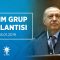 Cumhurbaşkanımız Erdoğan, TBMM Grup Toplantısı’nda konuştu