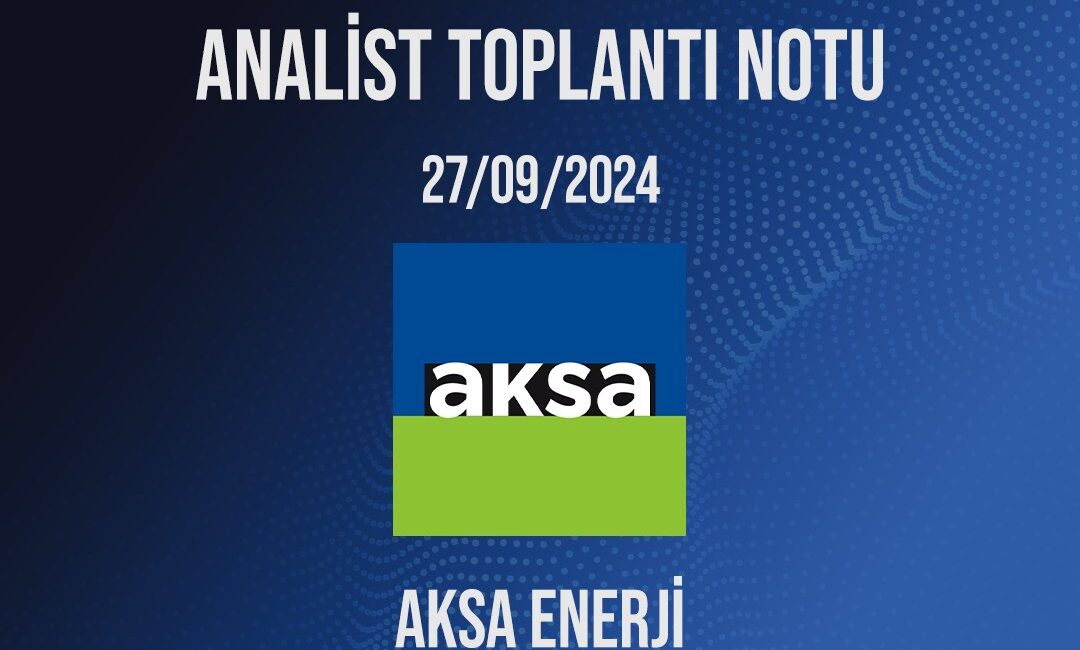 Aksa Enerji, analist toplantısını